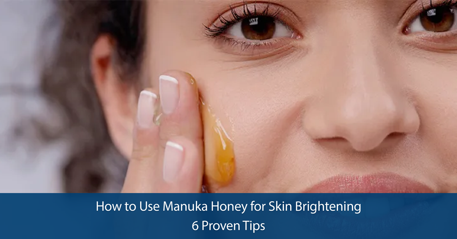 How to Use Honey for Skin Whitening