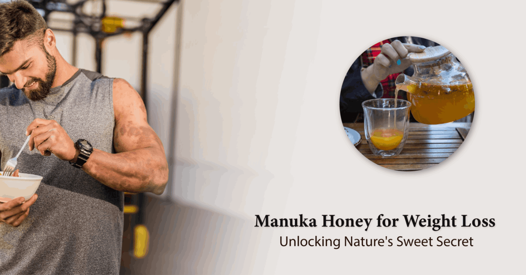 Manuka Honey for Weight Loss: Unlocking Nature's Sweet Secret